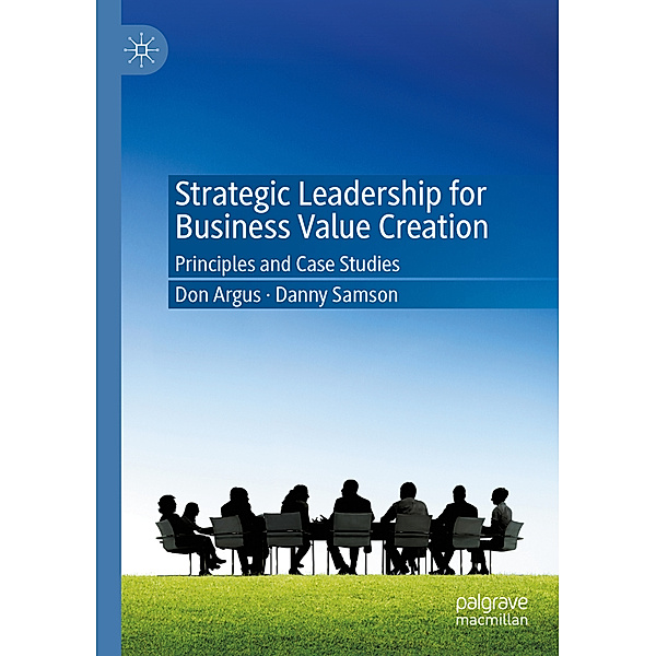 Strategic Leadership for Business Value Creation, Don Argus, Danny Samson