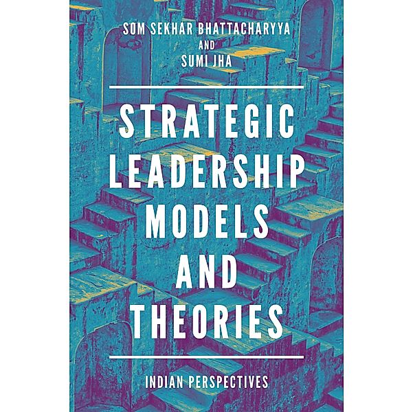 Strategic Leadership Models and Theories, Som Sekhar Bhattacharyya