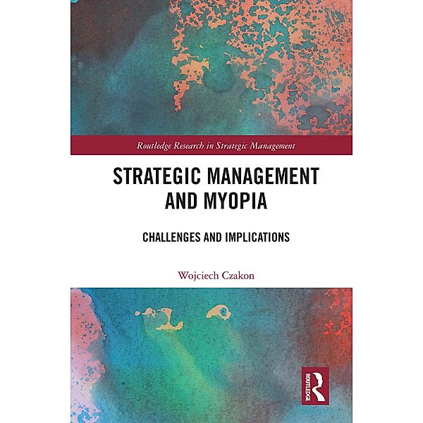 Strategic Management and Myopia, Wojciech Czakon