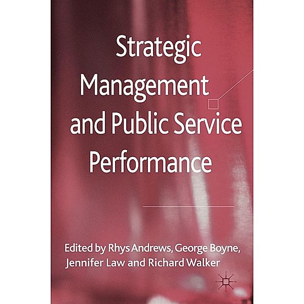 Strategic Management and Public Service Performance, R. Andrews, G. Boyne, J. Law, R. Walker