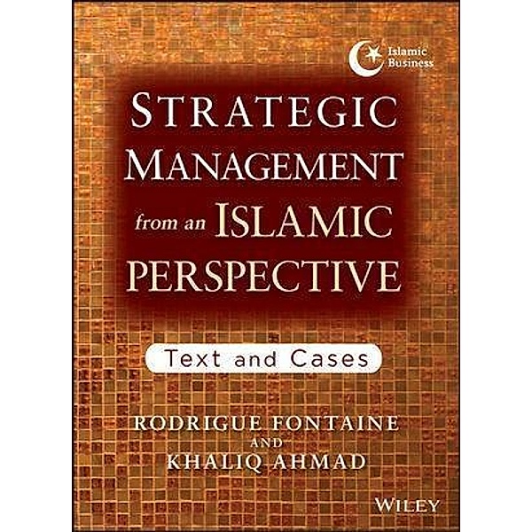 Strategic Management from an Islamic Perspective, Rodrigue Fontaine, Khaliq Ahmad