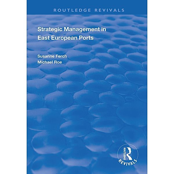 Strategic Management in East European Ports, Susanne Ferch, Michael Roe