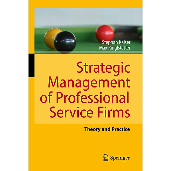 Strategic Management of Professional Service Firms, Stephan Kaiser, Max J. Ringlstetter