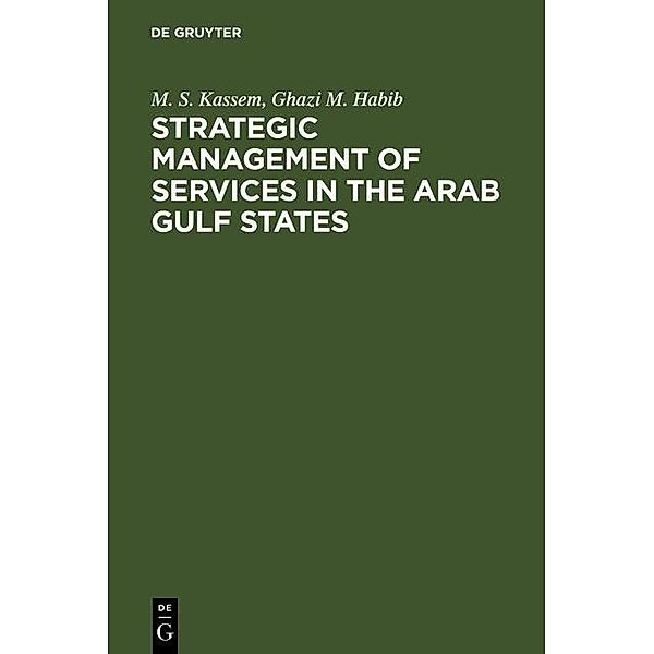 Strategic Management of Services in the Arab Gulf States, M. S. Kassem, Ghazi M. Habib