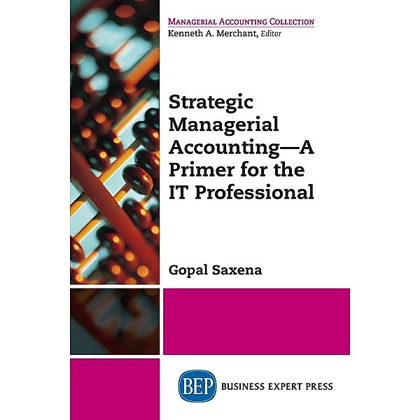 Strategic Managerial Accounting - A Primer for the IT Professional, Gopal Saxena