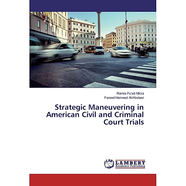 Strategic Maneuvering in American Civil and Criminal Court Trials, Fareed H. Al- Hindawi