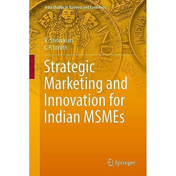 Strategic Marketing and Innovation for Indian MSMEs / India Studies in Business and Economics, R. Srinivasan, C. P. Lohith