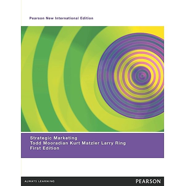 Strategic Marketing: Pearson New International Edition PDF eBook, Todd Mooradian, Kurt Matzler, Larry Ring