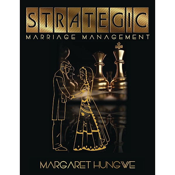 Strategic Marriage Management, Margaret Hungwe