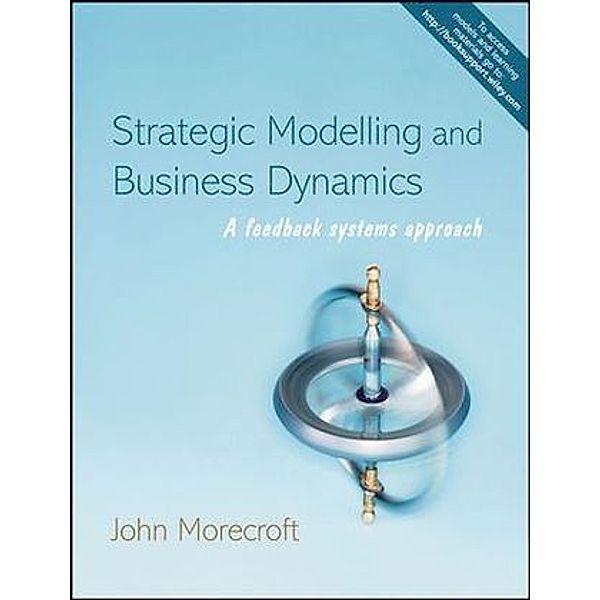 Strategic Modelling and Business Dynamics, John Morecroft