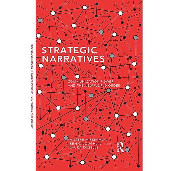 Strategic Narratives, Alister Miskimmon, Ben O'Loughlin, Laura Roselle