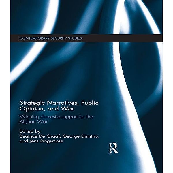 Strategic Narratives, Public Opinion and War / Contemporary Security Studies