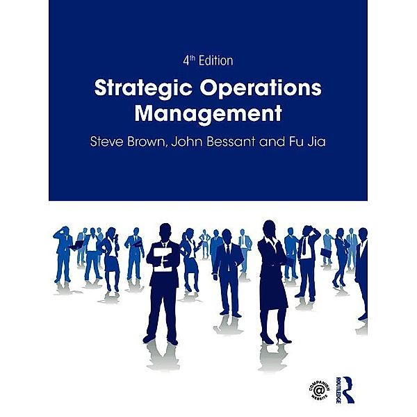 Strategic Operations Management, Steve Brown, John Bessant, Fu Jia