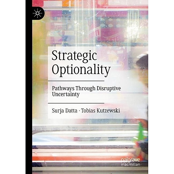 Strategic Optionality, Surja Datta, Tobias Kutzewski