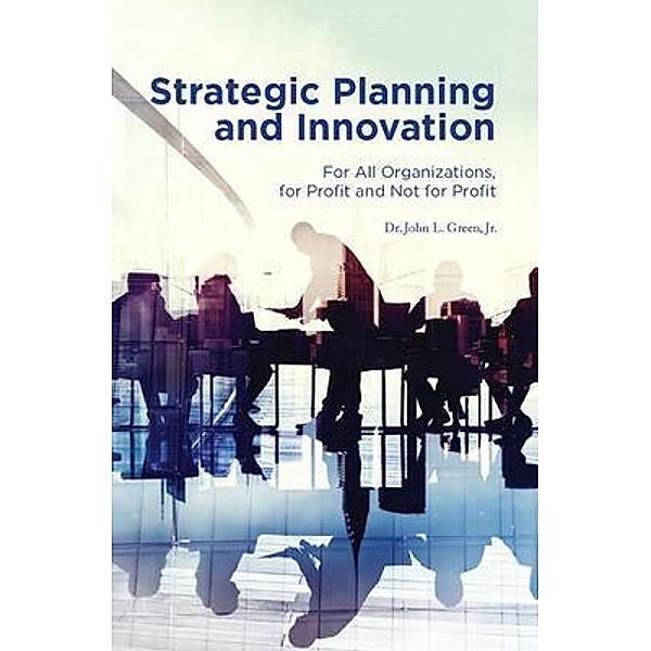 Strategic Planning and Innovation / Palmetto Publishing Group, John L. Green