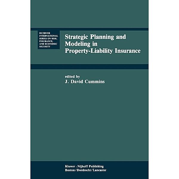 Strategic Planning and Modeling in Property-Liability Insurance / Huebner International Series on Risk, Insurance and Economic Security Bd.3
