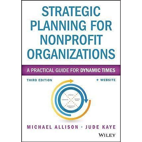 Strategic Planning for Nonprofit Organizations / Wiley Nonprofit Authority, Michael Allison, Jude Kaye