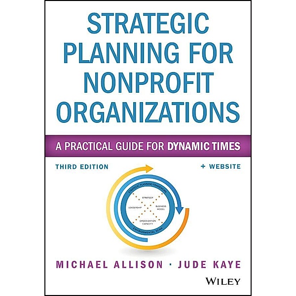 Strategic Planning for Nonprofit Organizations / Wiley Nonprofit Authority, Michael Allison, Jude Kaye