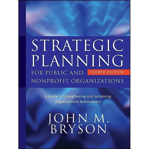 Strategic Planning for Public and Nonprofit Organizations, John M. Bryson
