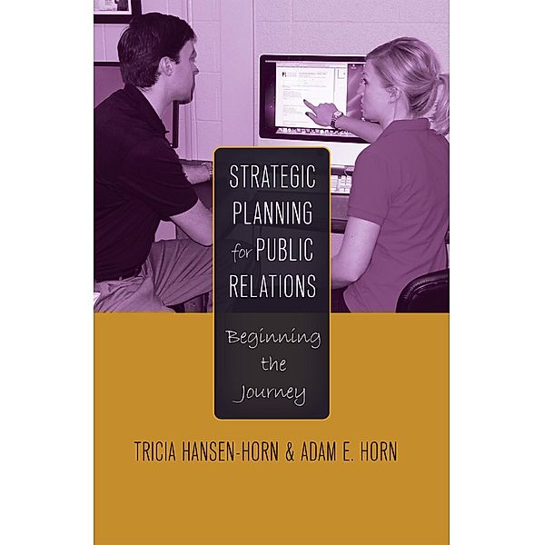 Strategic Planning for Public Relations, Tricia Hansen-Horn, Adam E. Horn
