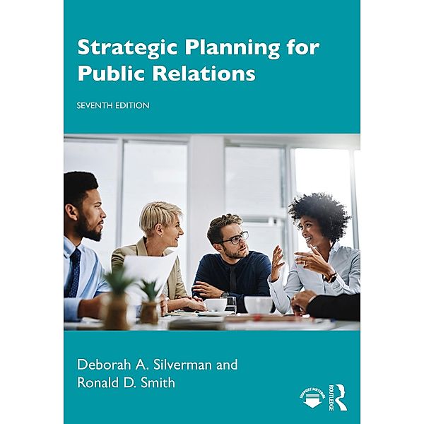 Strategic Planning for Public Relations, Deborah A. Silverman, Ronald D. Smith