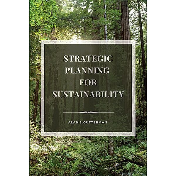 Strategic Planning for Sustainability / ISSN, Alan S. Gutterman