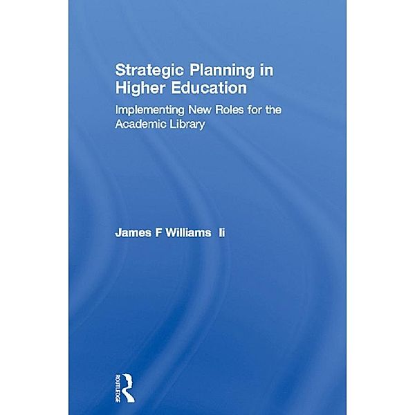 Strategic Planning in Higher Education, James F Williams Ii