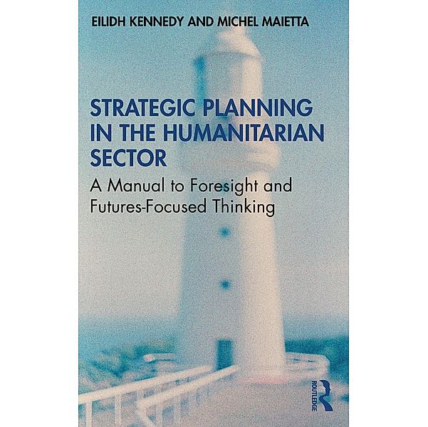 Strategic Planning in the Humanitarian Sector, Eilidh Kennedy, Michel Maietta
