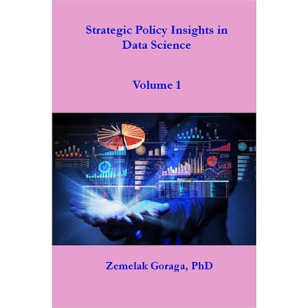 Strategic Policy Insights in Data Science, Zemelak Goraga