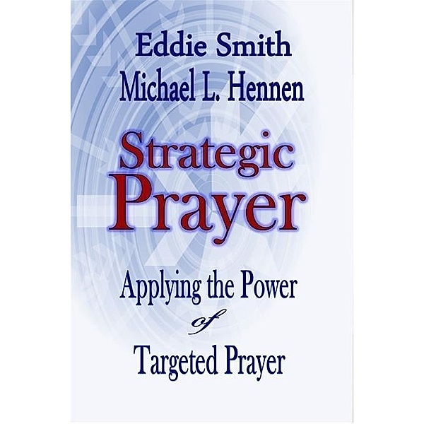 Strategic Prayer, Michael L. Hennen, Eddie Smith