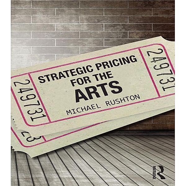 Strategic Pricing for the Arts, Michael Rushton
