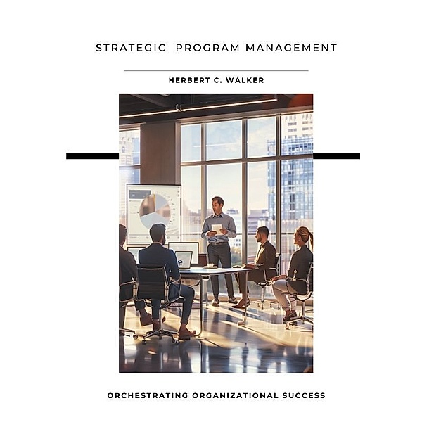 Strategic  Program Management, Herbert C. Walker