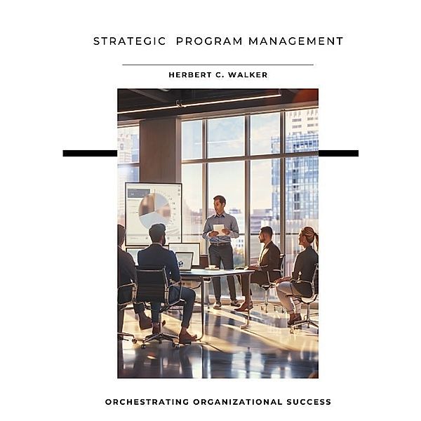 Strategic  Program Management, Herbert C. Walker