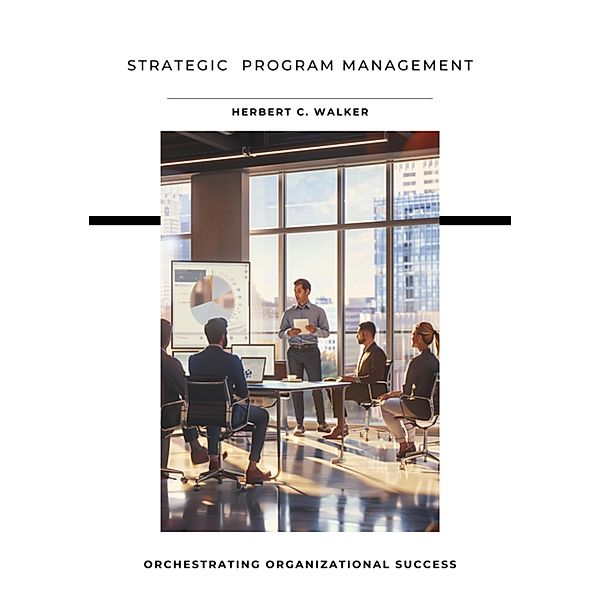 Strategic  Program Management, Herbert C. Walker