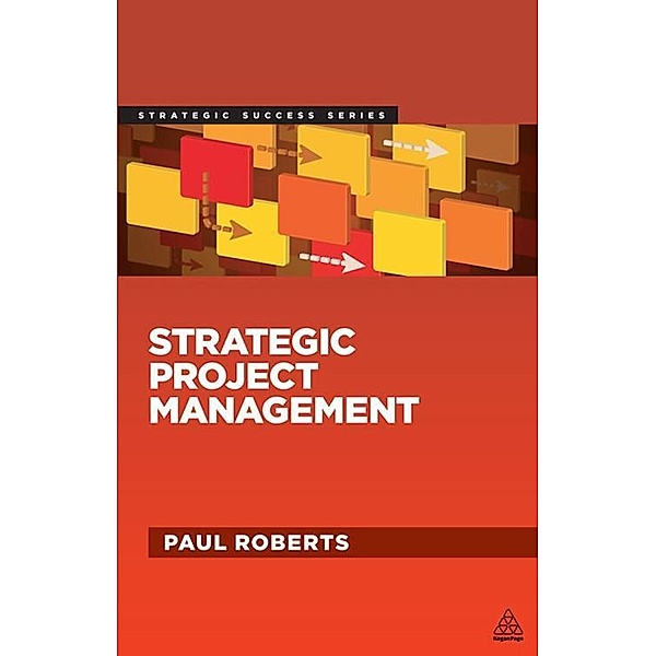 Strategic Project Management / Strategic Success, Paul Roberts