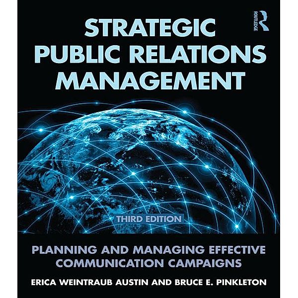 Strategic Public Relations Management / Routledge Communication Series, Erica Weintraub Austin, Bruce E. Pinkleton
