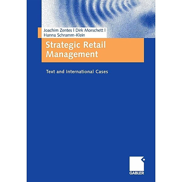 Strategic Retail Management, Joachim Zentes, Dirk Morschett, Hanna Schramm-Klein