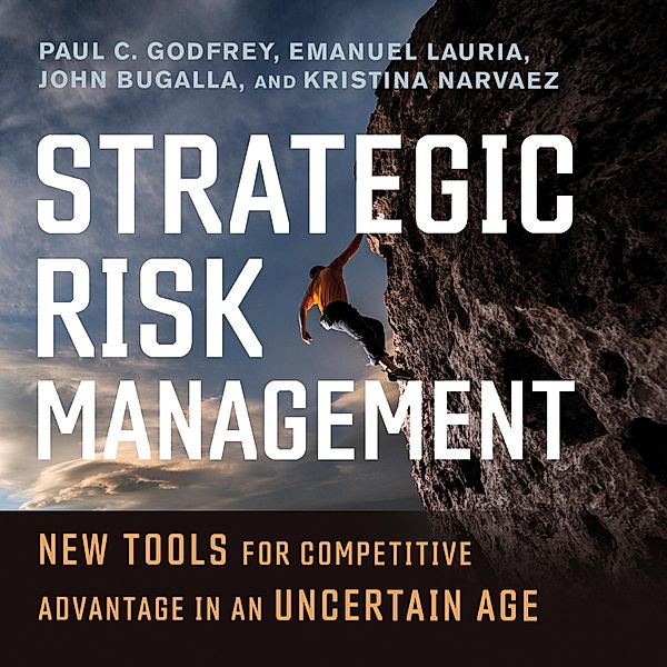 Strategic Risk Management, Kristina Narvaez, Emanuel Lauria, John Bugalla, Paul C. Godfrey