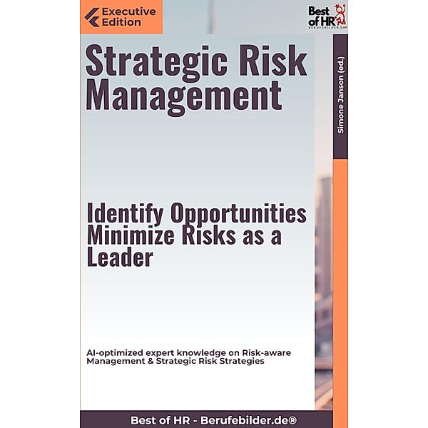 Strategic Risk Management - Identify Opportunities, Minimize Risks as a Leader, Simone Janson