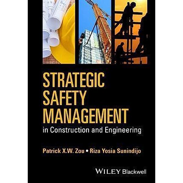 Strategic Safety Management in Construction and Engineering, Patrick X. W. Zou, Riza Yosia Sunindijo