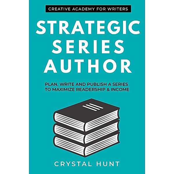 Strategic Series Author / Creative Academy Guides for Writers Bd.3, Crystal Hunt