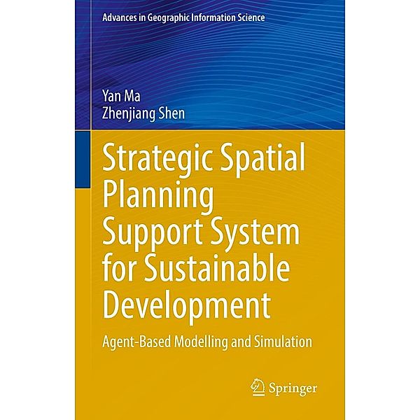 Strategic Spatial Planning Support System for Sustainable Development / Advances in Geographic Information Science, Yan Ma, Zhenjiang Shen