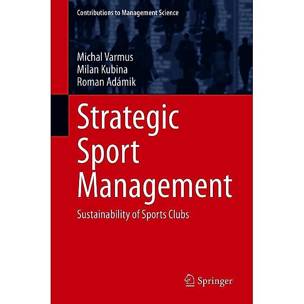 Strategic Sport Management / Contributions to Management Science, Michal Varmus, Milan Kubina, Roman Adámik