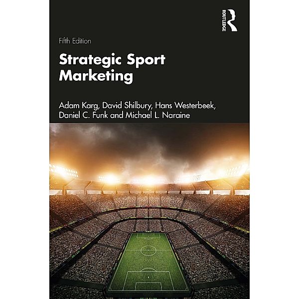 Strategic Sport Marketing, Adam Karg, David Shilbury, Hans Westerbeek, Daniel C Funk, Michael L. Naraine