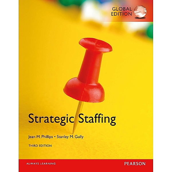 Strategic Staffing, Global Edition, Jean M. Phillips, Stan M. Gully