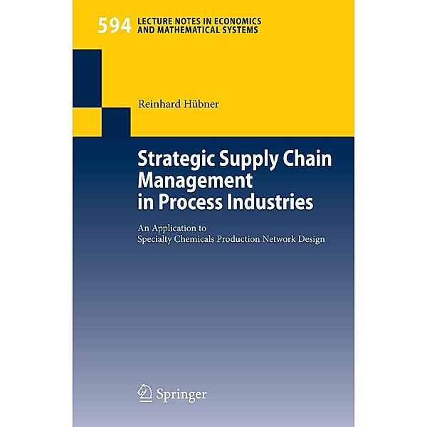 Strategic Supply Chain Management in Process Industries / Lecture Notes in Economics and Mathematical Systems Bd.594, Reinhard Hübner