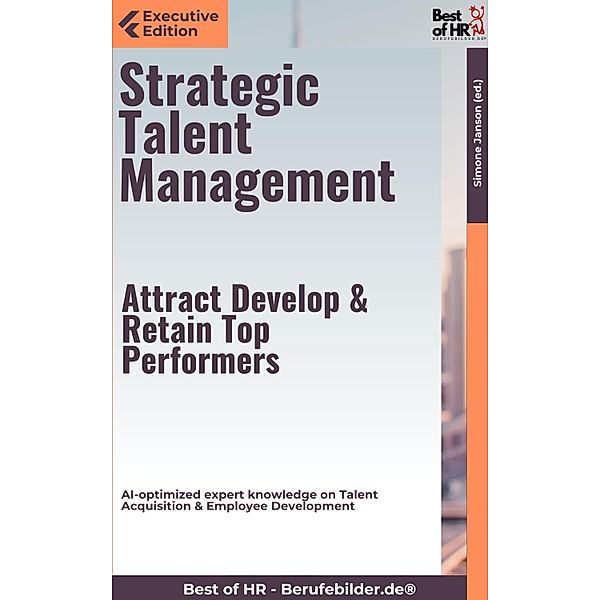Strategic Talent Management - Attract, Develop, & Retain Top Performers, Simone Janson