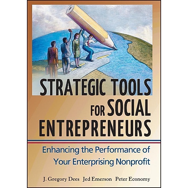 Strategic Tools for Social Entrepreneurs / Wiley Nonprofit Law, Finance, and Management Series, J. Gregory Dees, Jed Emerson, Peter Economy