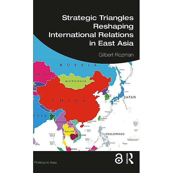 Strategic Triangles Reshaping International Relations in East Asia, Gilbert Rozman