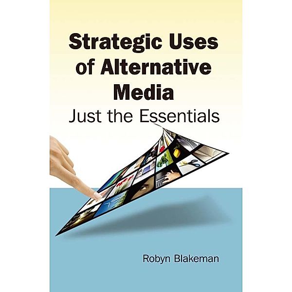Strategic Uses of Alternative Media, Robyn Blakemen